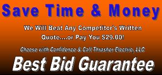 Thrasher Electric, LLC saves you time and money with our Best Bid Guarantee